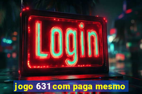 jogo 631 com paga mesmo